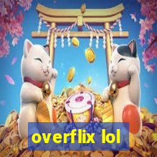 overflix lol